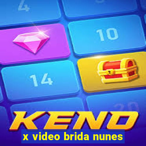 x video brida nunes